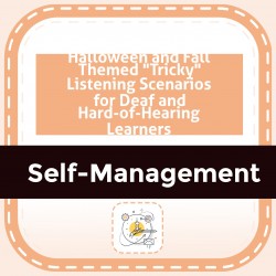 Spooky Self-Advocacy: Halloween and Fall Themed "Tricky" Listening Scenarios for Deaf and Hard-of-Hearing Learners