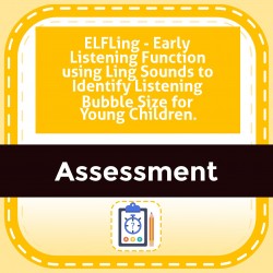 ELFLing - Early Listening Function using Ling Sounds to Identify Listening Bubble Size for Young Children.