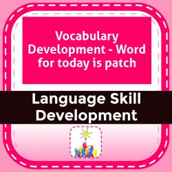 Vocabulary Development - Word for today is patch